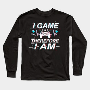 I Game Therefore I Am Long Sleeve T-Shirt